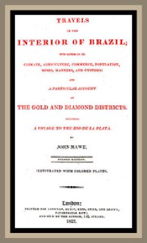 [Gutenberg 50653] • Travels in the interior of Brazil / with notices on its climate, agriculture, commerce, population, mines, manners, and customs: and a particular account of the gold and diamond districts.